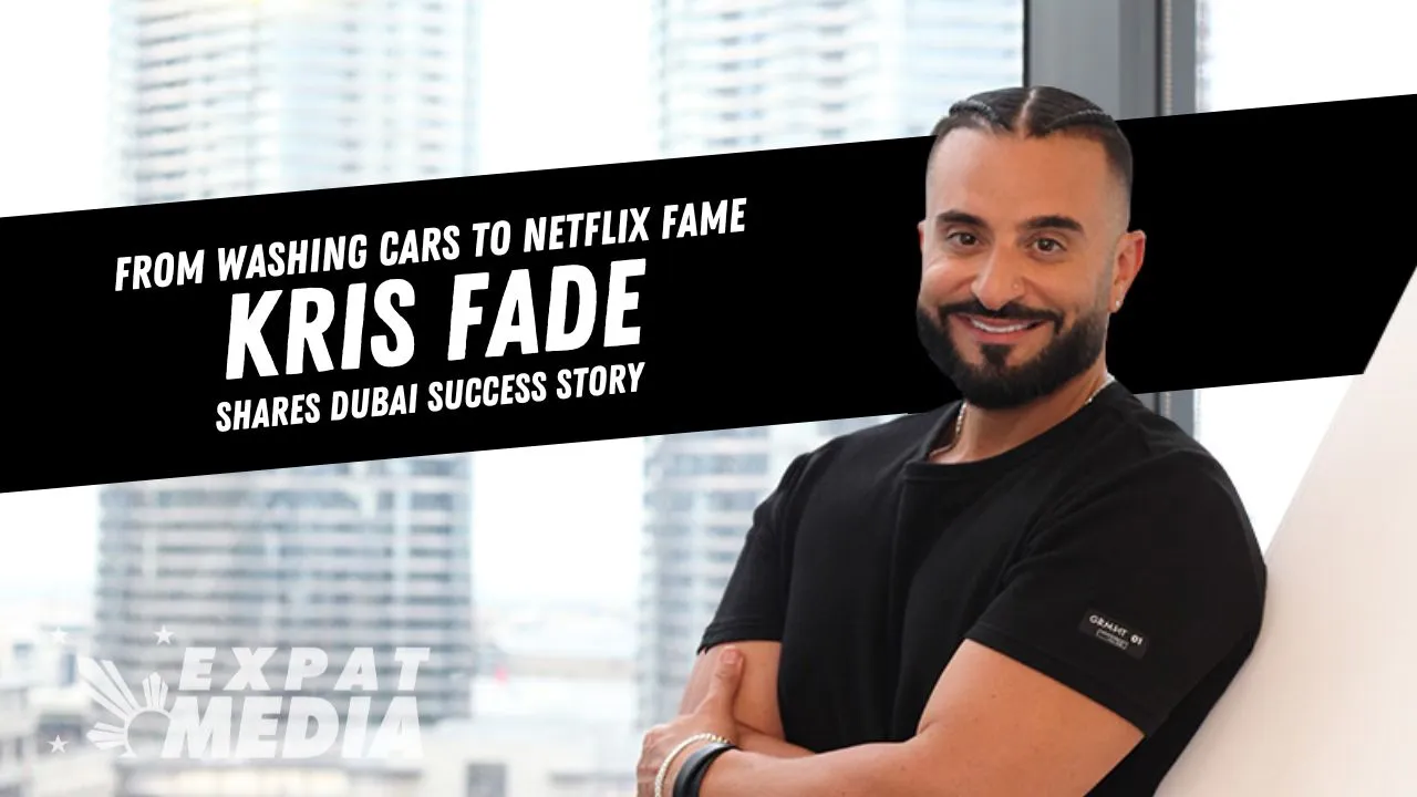 Kris Fade: From zero to Dubai Bling